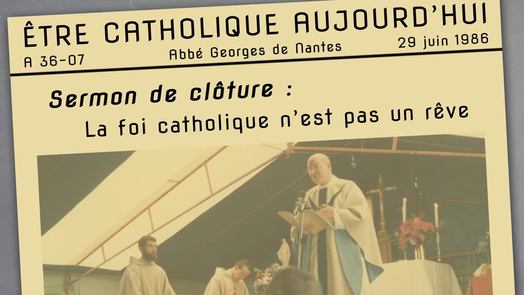 Sermon de clôture : La foi catholique n’est pas un rêve.