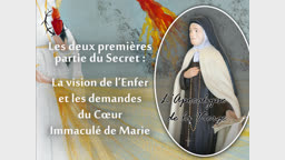 Les deux premières parties du Secret : La vision de l’enfer et les demandes du Cœur Immaculé de Marie.