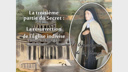 La troisième partie du Secret : La résurrection de l’Église indivise.