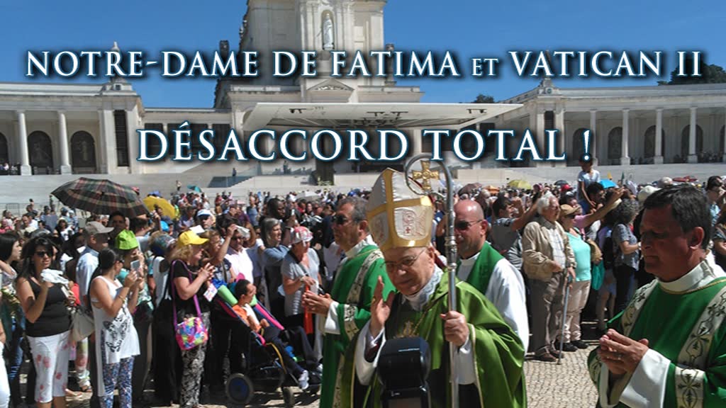 Notre-Dame de Fatima et Vatican II,
désaccord total !