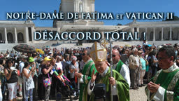 Notre-Dame de Fatima et Vatican II,
désaccord total !