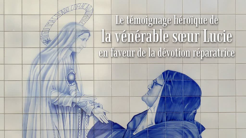 Le témoignage héroïque de la vénérable sœur Lucie
en faveur de la dévotion réparatrice