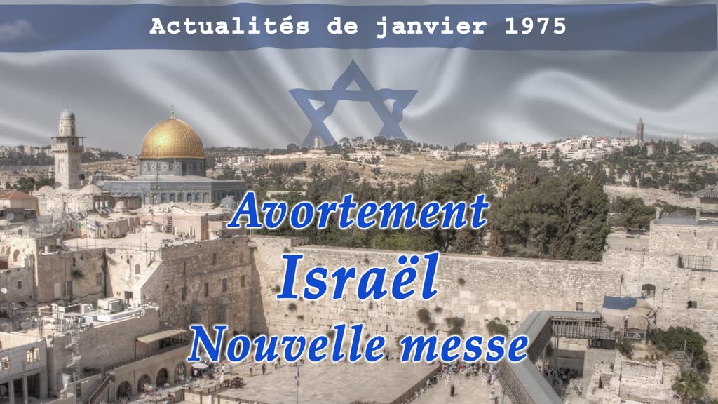 Avortement. Israël. Nouvelle messe.