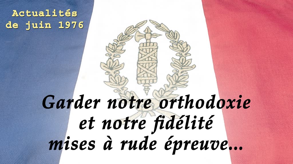 Garder notre orthodoxie et notre fidélité mises à rude épreuve…