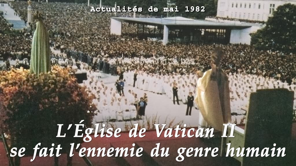 L’Église de Vatican II se fait l’ennemie du genre humain.