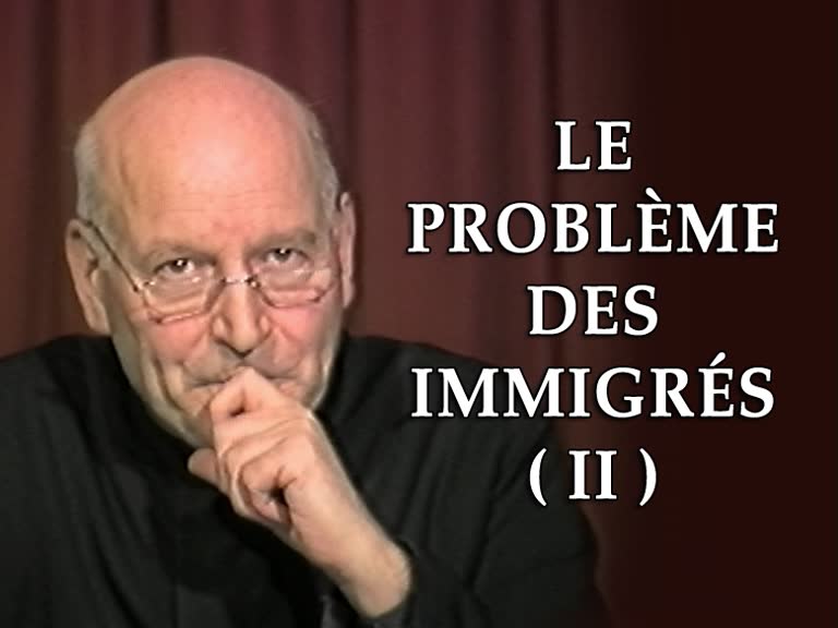 Le problème des immigrés (II).