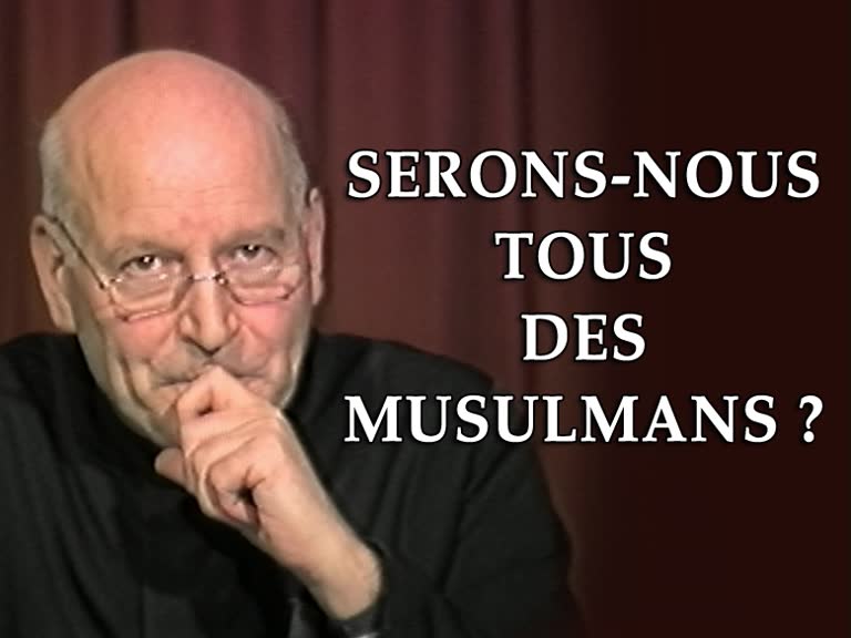 Serons-nous tous des musulmans ?