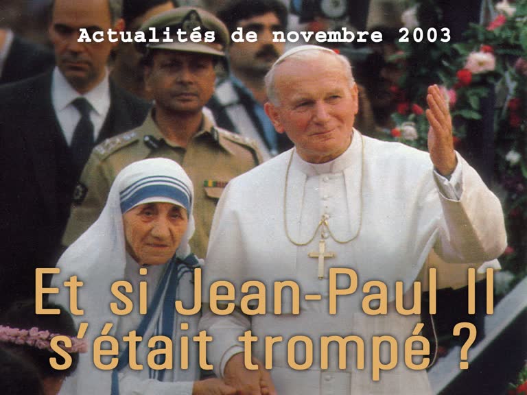 Actualités religieuses : Et si Jean-Paul II s’était trompé ?