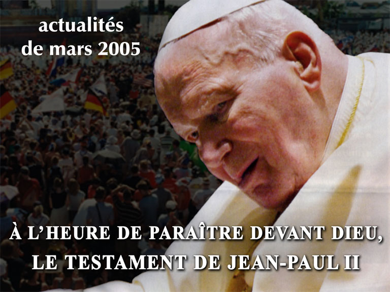 À l’heure de paraître devant Dieu, le testament de Jean-Paul II.