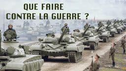 Que faire contre la guerre ?