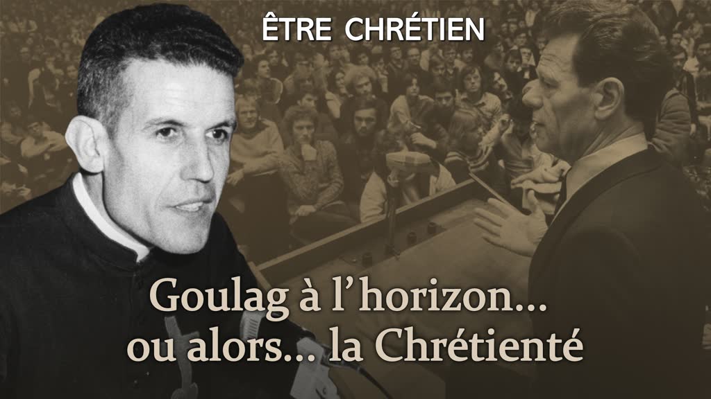 Goulag à l’horizon… ou alors… la Chrétienté.