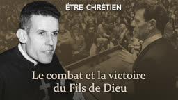 Le combat et la victoire du Fils de Dieu.