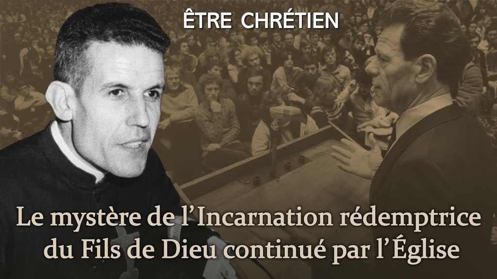 Le mystère de l’Incarnation rédemptrice du Fils de Dieu continué par l’Église.