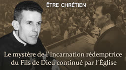 Le mystère de l’Incarnation rédemptrice du Fils de Dieu continué par l’Église.
