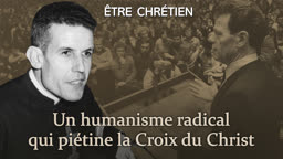Un humanisme radical qui piétine la Croix du Christ.
