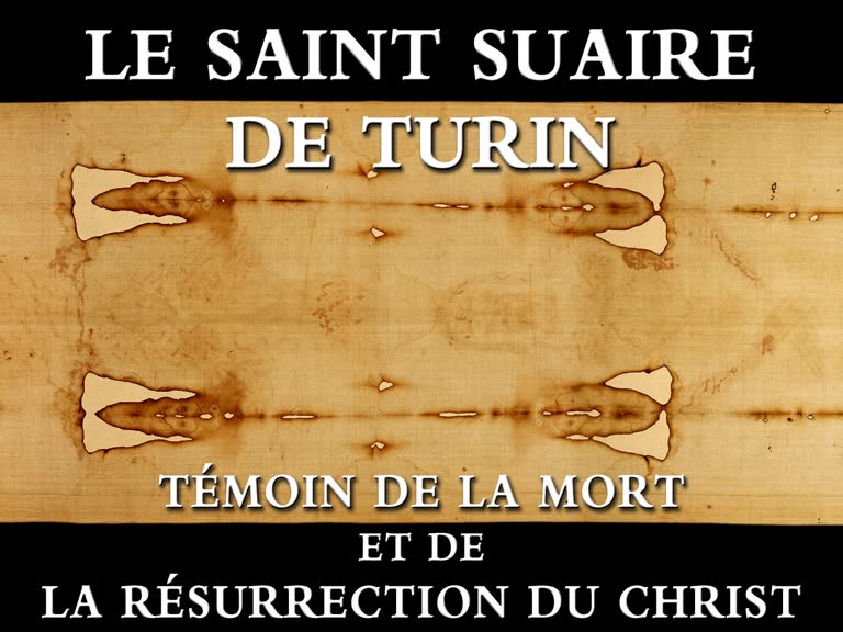 Le Saint Suaire de Turin,
témoin de la mort et de la Résurrection du Christ