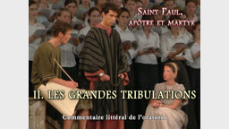 Saint Paul, apôtre et martyr
II. Les grandes tribulations