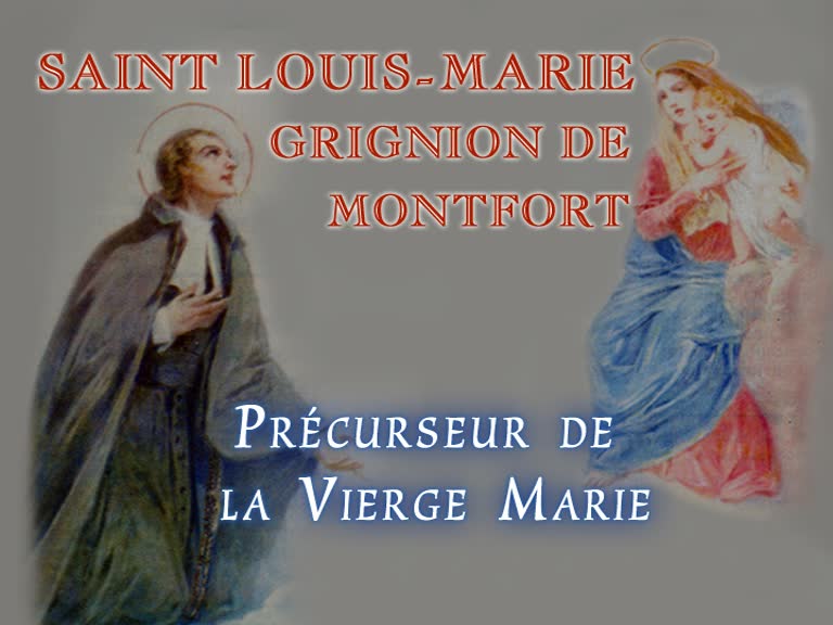 Saint Louis-Marie Grignion de Montfort
précurseur de la Vierge Marie