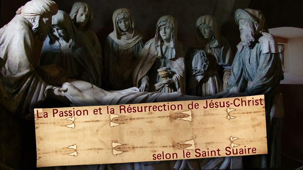 La Passion et la Résurrection de Jésus-Christ
selon le Saint Suaire