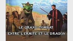 Le grand combat entre l’ermite et le dragon.