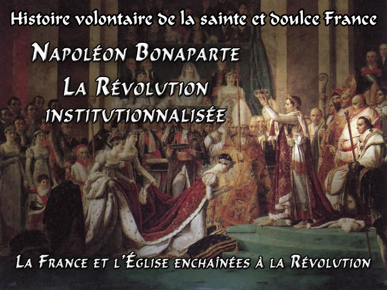 Napoléon Bonaparte :
La Révolution institutionnalisée