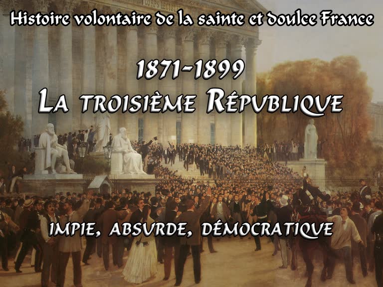 1871-1899. La troisième République,
impie, absurde, démocratique