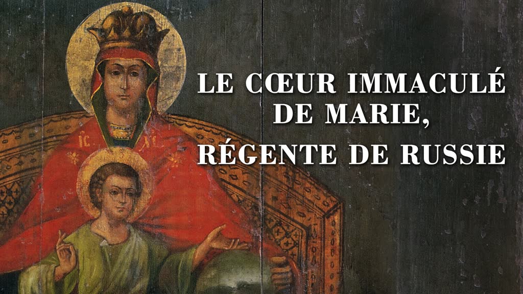 Le Cœur Immaculé de Marie,
Régente de Russie
