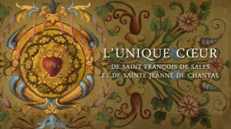 L’unique cœur
de saint François de Sales et de sainte Jeanne de Chantal