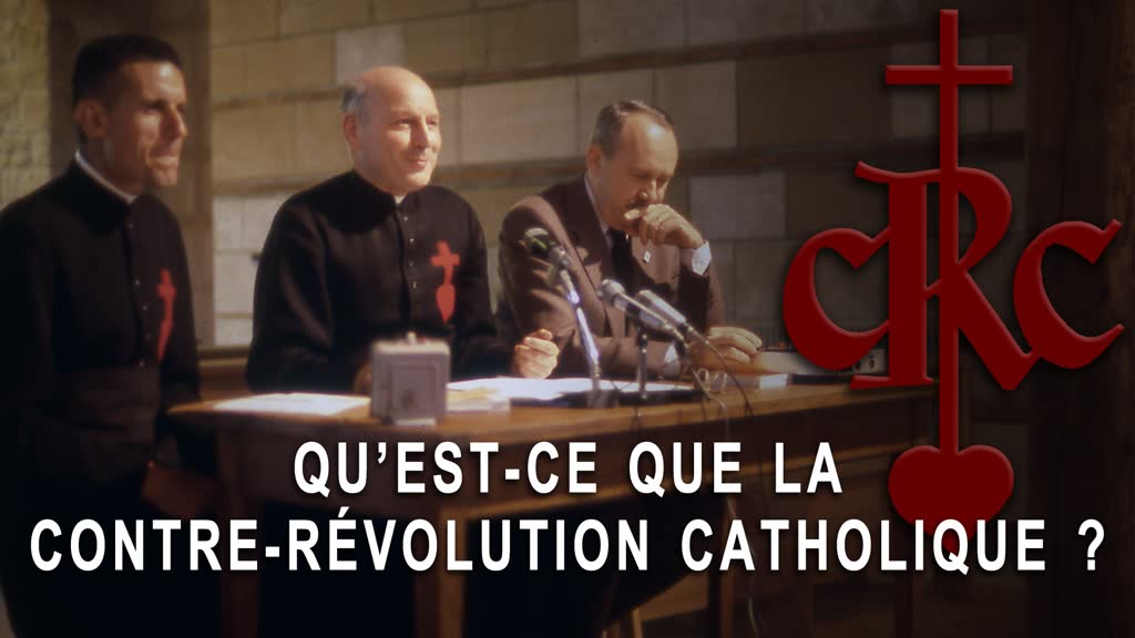 Qu’est-ce que la Contre-Revolution catholique ?