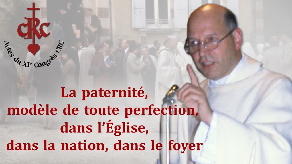Sermon de clôture : La paternité, modèle de toute perfection, dans l’Église, dans la nation, dans le foyer.