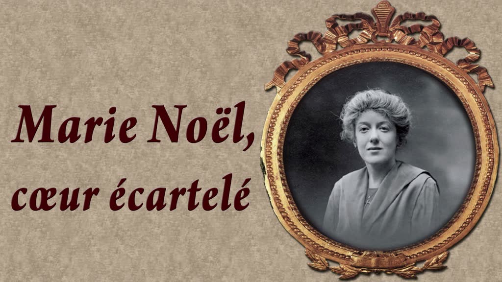 Marie Noël, cœur écartelé.