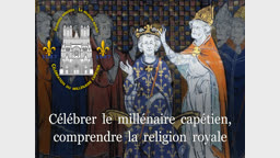 Introduction : Célébrer le millénaire capétien, comprendre la religion royale.