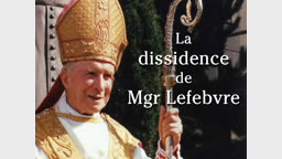 Deuxième partie : 2. La dissidence de Mgr Lefebvre.