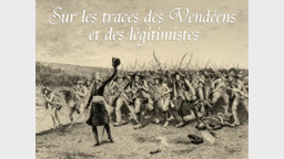 Sur les traces des Vendéens et des légitimistes