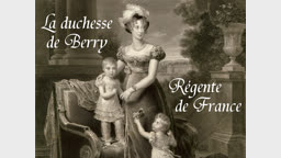 La duchesse de Berry régente de France