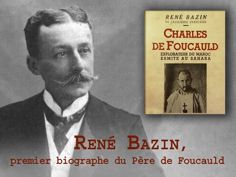 René Bazin,
premier biographe du Père de Foucauld