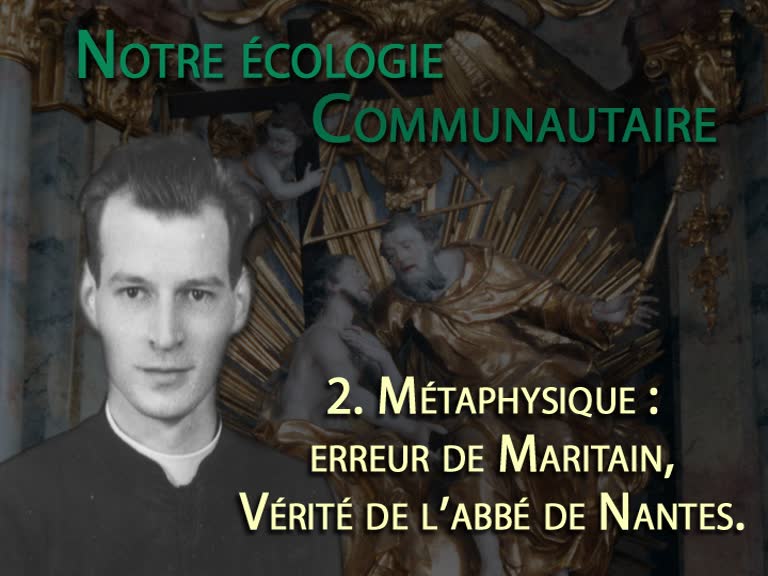 Métaphysique : erreur de Maritain, vérité de l’abbé de Nantes.