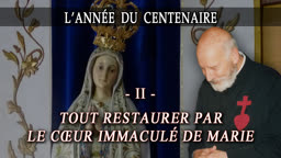 Tout restaurer par le Cœur Immaculé de Marie.