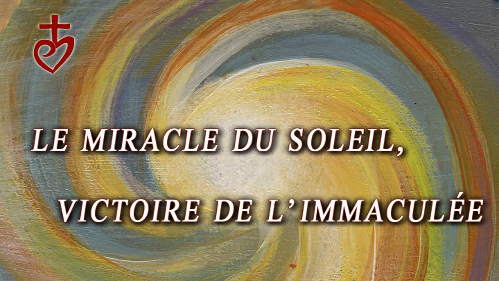 Le miracle du soleil,
victoire de l’Immaculée