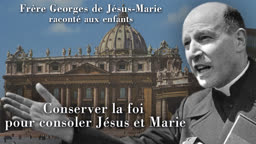 Conserver la foi pour consoler Jésus et Marie.
