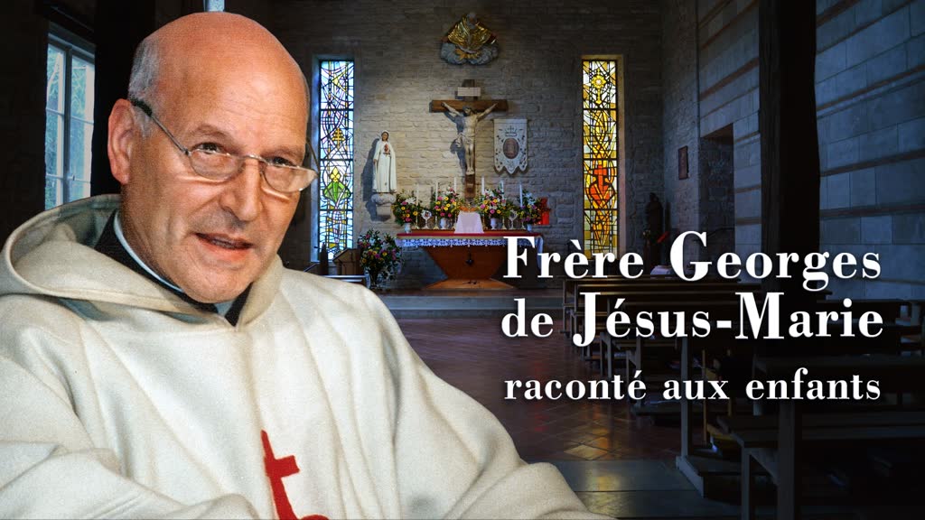 Frère Georges de Jésus-Marie raconté aux enfants