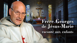 Frère Georges de Jésus-Marie raconté aux enfants