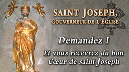 Demandez ! Et vous recevrez du bon Cœur de saint Joseph.