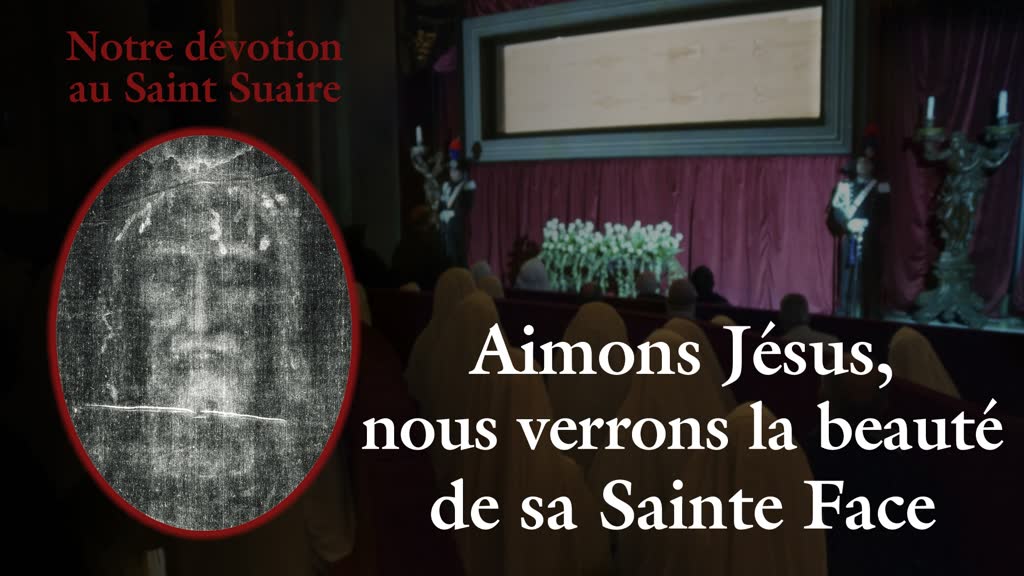 Aimons Jésus, nous verrons la beauté de sa Sainte Face.