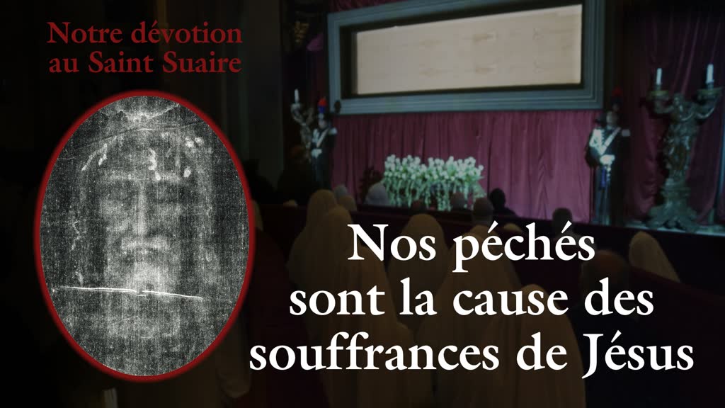 Nos péchés sont la cause des souffrances de Jésus.