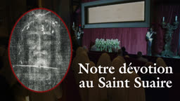 Notre dévotion au Saint Suaire