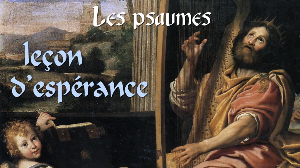 Les psaumes : leçon d’espérance.