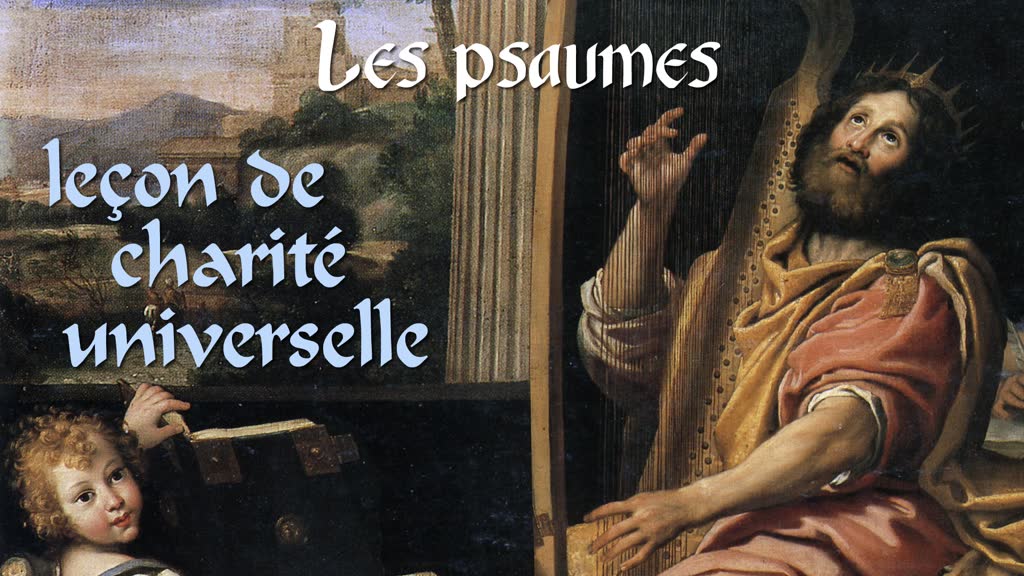 Les psaumes : leçon de charité universelle.