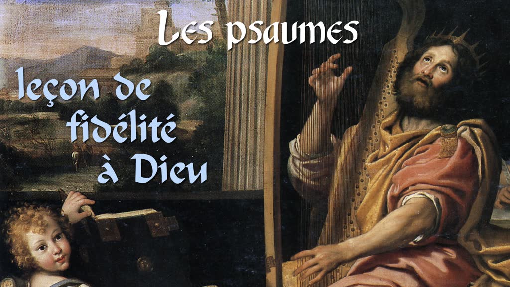 Les psaumes : leçon de fidélité à Dieu.