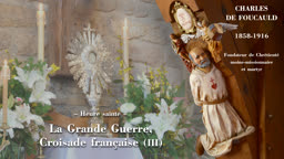 Heure sainte : La Grande Guerre, Croisade française (III).